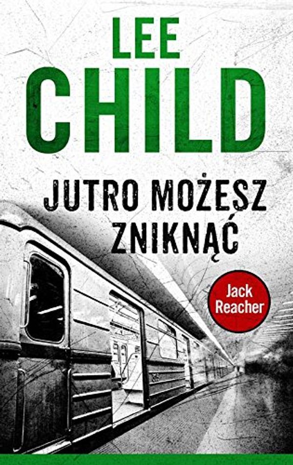 Cover Art for 9788379857036, Jutro możesz zniknąć by Lee Child