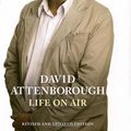 Cover Art for 9781846076527, Life on Air by Sir David Attenborough