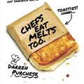Cover Art for 9781743794593, Chefs Eat Melts Too: A Pro's Guide to Reinventing Your Sandwich Game by Darren Purchese