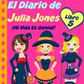 Cover Art for 9781507105528, El Diario de Julia Jones - Libro 5 - !Mi Vida es Genial! by Katrina Kahler