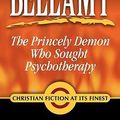 Cover Art for 9781430323860, Bellamy: The Princely Demon Who Sought Psychotherapy by Dr. Dan and Kate Montgomery