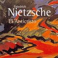 Cover Art for 9788420633213, El Anticristo by Friedrich Wilhelm Nietzsche, Friedrich Nietzsche