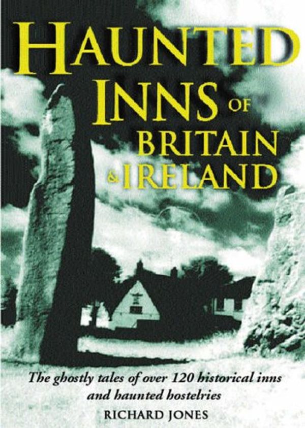 Cover Art for 9781843307327, Haunted Inns of Britain and Ireland by Richard Jones