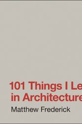 Cover Art for 9780262062664, 101 Things I Learned in Architecture School by Matthew Frederick
