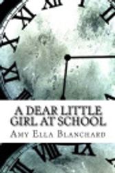 Cover Art for 9781976401114, A Dear Little Girl at School by Amy Ella Blanchard