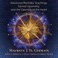 Cover Art for 9781591434054, Beyond the Flower of Life: Advanced Merkaba Meditations, Sacred Geometry, and the Opening of the Heart by St. Germain, Maureen J.