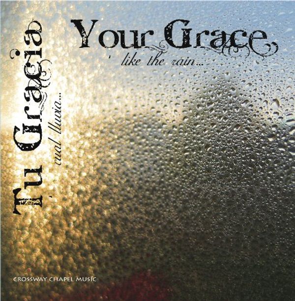 Cover Art for 0859704975547, Your Grace: Crossway Chapel Music / Various by 