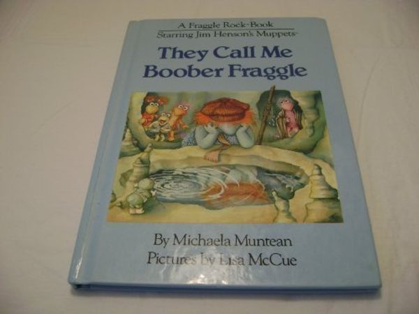 Cover Art for 9780030686771, They Call Me Boober Fraggle by Michaela Muntean