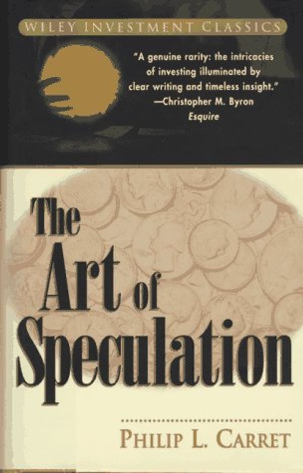 Cover Art for 9780471181873, Art of Speculation by Philip L. Carret