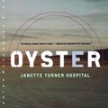 Cover Art for 9780393319361, Oyster by Janette Turner Hospital