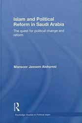 Cover Art for 9780415412414, Islam and Political Reform in Saudi Arabia: The Quest for Political Change and Reform (Routledge Studies in Political Islam) by Mansoor Jassem Alshamsi