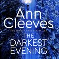 Cover Art for 9781509889549, The Darkest Evening by Ann Cleeves