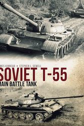 Cover Art for 9781472838551, Soviet T-55 Main Battle Tank by James Kinnear, Stephen Sewell