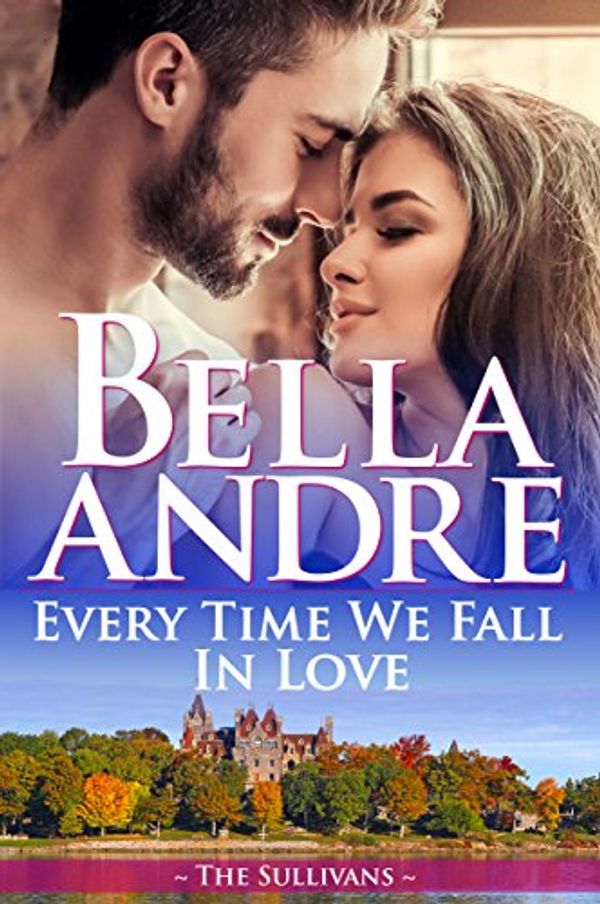 Cover Art for 9781945253744, Every Time We Fall In Love (The New York Sullivans)(The Sullivans Book 18) by Bella Andre
