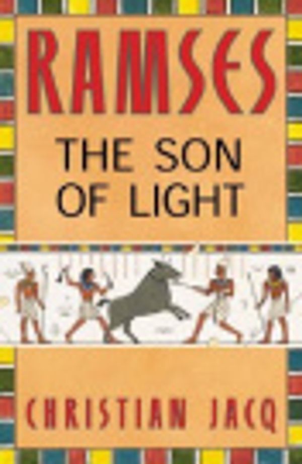 Cover Art for 9780446923088, Ramses: The Son of Light - Volume I by Christian Jacq