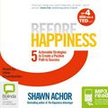 Cover Art for 9781489017116, Before Happiness by Shawn Achor