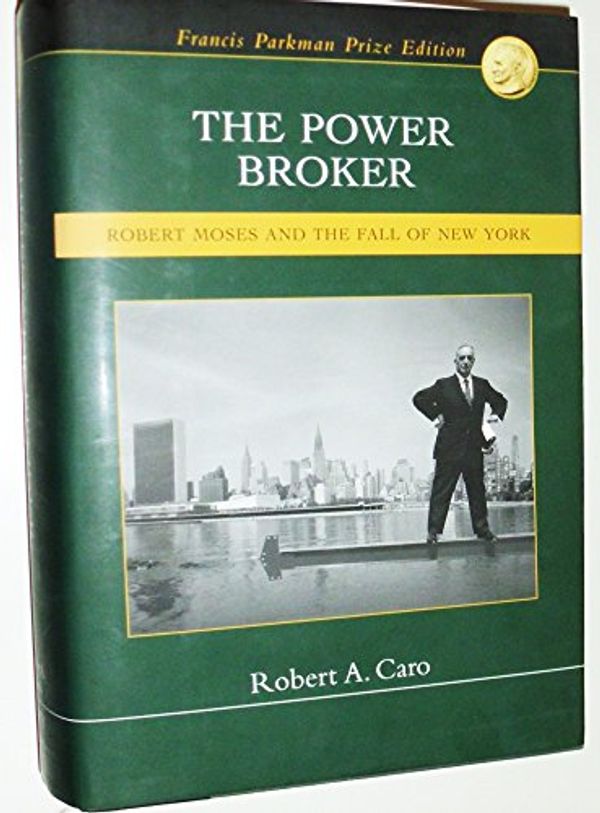 Cover Art for 9781582882611, The Power Broker: Robert Moses and The Fall of New York by Robert A. Caro
