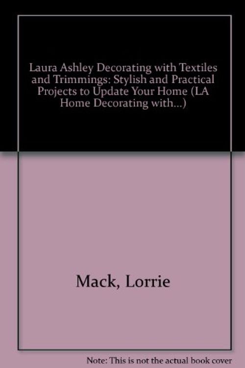 Cover Art for 9780091780364, Laura Ashley Decorating with Textiles and Trimmings: Stylish and Practical Projects to Update Your Home (LA Home Decorating With...) by Diana Lodge Lorrie Mack