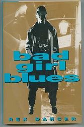 Cover Art for 9780671880071, Bad girl blues by Rex Dancer