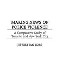 Cover Art for 9780275968250, Making News of Police Violence by Unknown