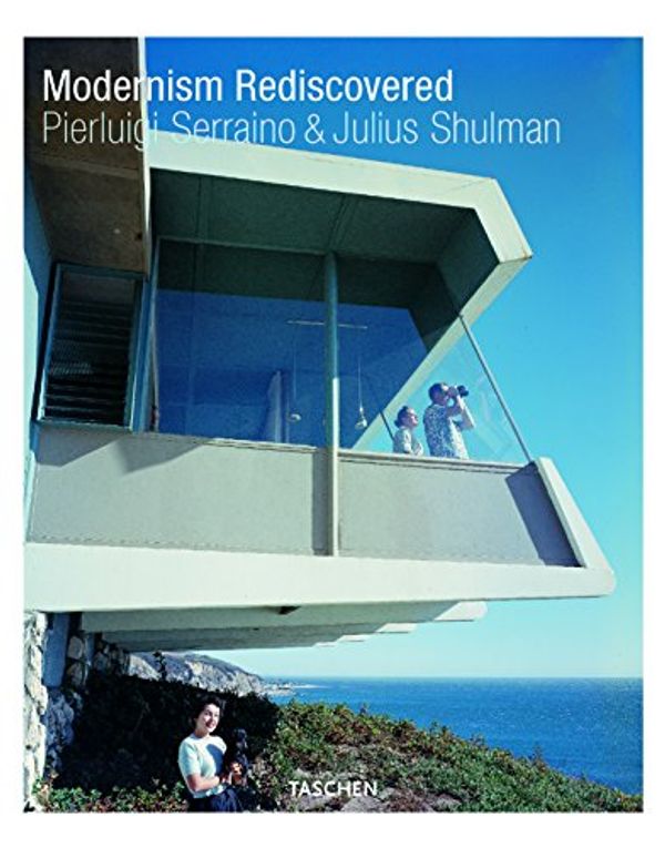 Cover Art for 9783822839201, Modernism Rediscovered mi by Julius Shulman, Pierluigi Serraino, Peter GÃ¶ssel