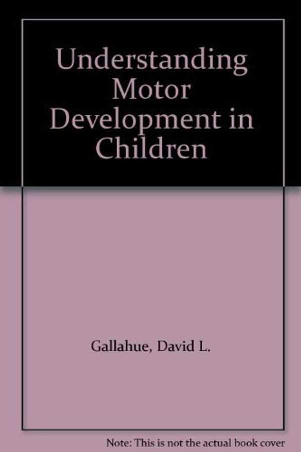 Cover Art for 9780023403200, Understanding Motor Development in Children by Gallahue David L.