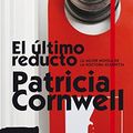 Cover Art for B01GQ7C81O, El último reducto (Doctora Kay Scarpetta 11): (KAY SCARPETTA) (Spanish Edition) by Patricia Cornwell