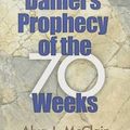 Cover Art for 9780884692119, Daniel's Prophecy of the 70 Weeks by Alva J McClain