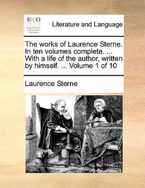 Cover Art for 9781170176757, The Works of Laurence Sterne. in Ten Volumes Complete. ... with a Life of the Author, Written by Himself. ... Volume 1 of 10 by Laurence Sterne