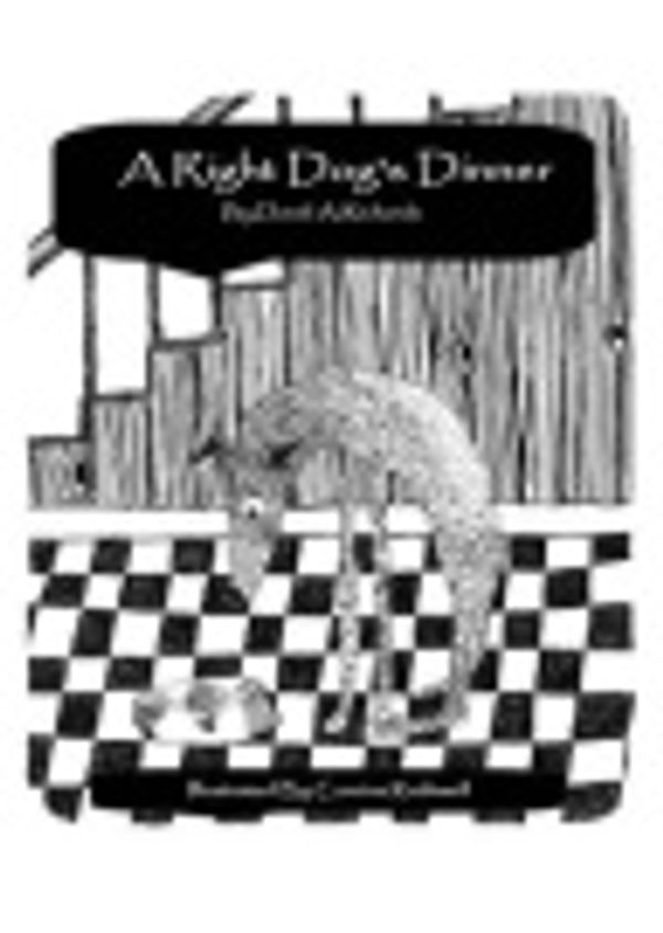 Cover Art for 9780992683108, A Right Dog's Dinner by David Anthony Richards