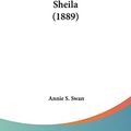 Cover Art for 9780548847268, Sheila (1889) by Annie S Swan