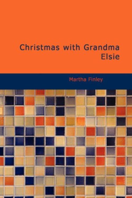 Cover Art for 9781434624871, Christmas with Grandma Elsie by Martha Finley