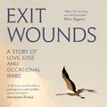 Cover Art for 9781805303336, Exit Wounds: A Story of Love, Loss and Occasional Wars by Peter Godwin