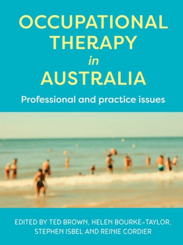Cover Art for 9781000246711, Occupational Therapy in Australia: Professional and practice issues by Ted Brown, Helen Bourke-Taylor, Stephen Isbel, Reinie Cordier