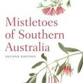 Cover Art for 9781486310937, Mistletoes of Southern Australia by David M. Watson