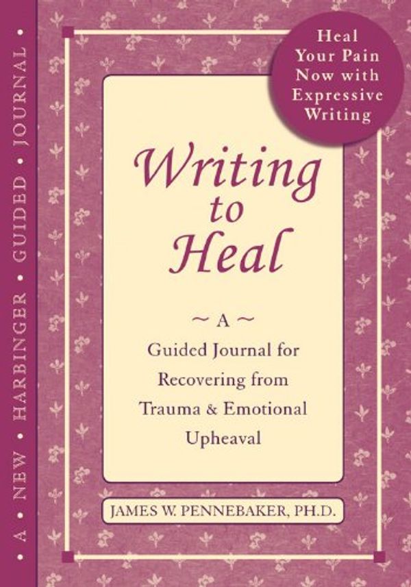 Cover Art for 9781608821259, Writing to Heal by James W. Pennebaker
