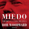 Cover Art for B07KYW3NZK, Miedo: Trump en la Casa Blanca [Fear: Trump in the White House] by Traducciones imposibles-Translator, Bob Woodward