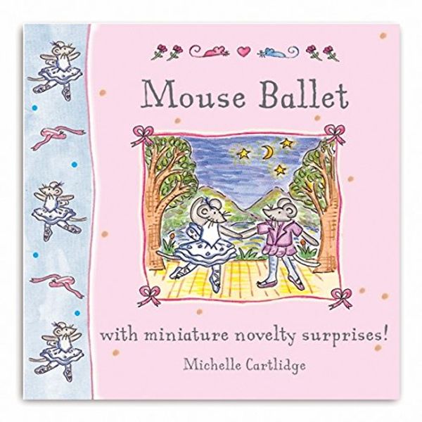 Cover Art for 9781405089036, Little Mouse Books: Mouse Ballet by Michelle Cartlidge