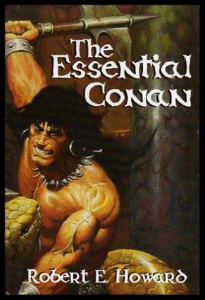 Cover Art for 9781568658032, The Essential Conan by Robert E. Howard