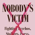 Cover Art for 9780525533771, Nobody's Victim by Carrie Goldberg