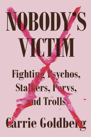 Cover Art for 9780525533771, Nobody's Victim by Carrie Goldberg