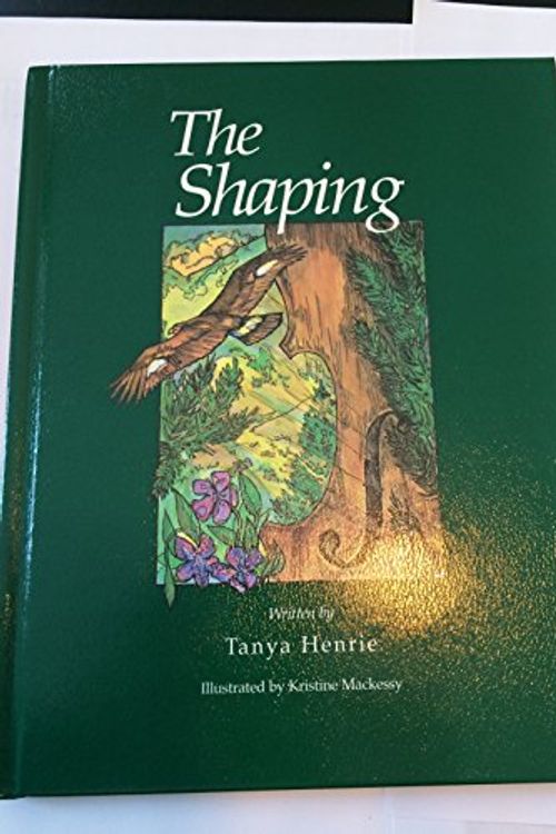 Cover Art for 9780966709605, The shaping by Tanya Henrie