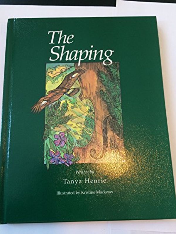Cover Art for 9780966709605, The shaping by Tanya Henrie