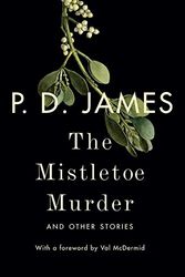 Cover Art for 9780345812032, The Mistletoe Murder and Other Stories by P D James, Val McDermid