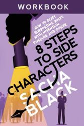 Cover Art for 9781999722593, 8 Steps to Side Characters: How to Craft Supporting Roles with Intention, Purpose, and Power Workbook by Sacha Black