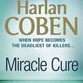 Cover Art for 9781409122630, Miracle Cure by Harlan Coben