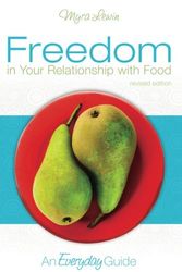 Cover Art for 9780692953907, Freedom in Your Relationship with Food: An Everyday Guide by Myra E. Lewin
