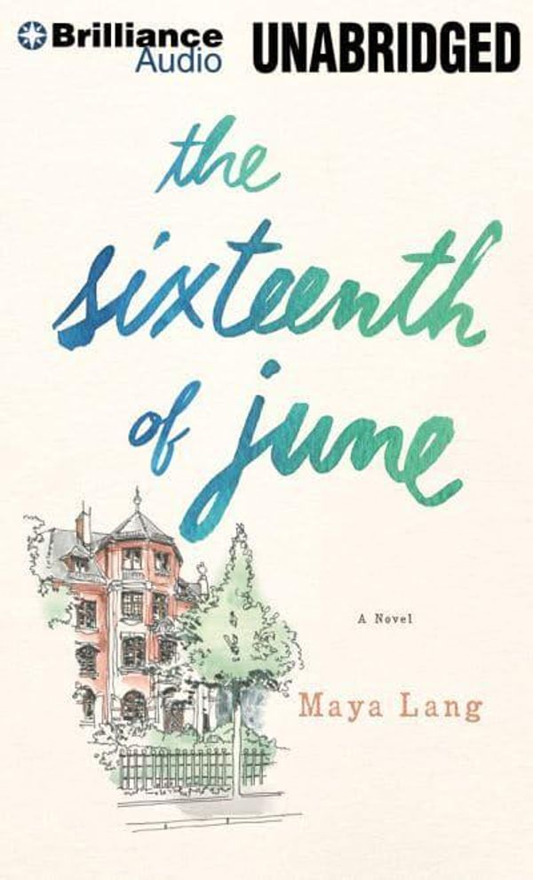 Cover Art for 9781491523179, The Sixteenth of June by Maya Lang