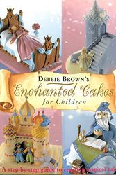 Cover Art for 9781853918490, Enchanted Cakes for Children by Debbie Brown