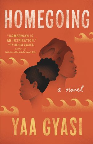 Cover Art for 9781101971062, Homegoing by Yaa Gyasi